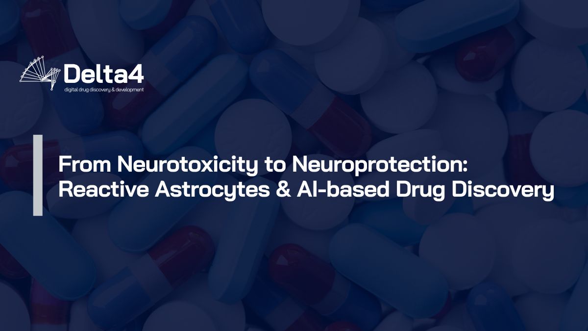 A background of assorted pills with the text: "From Neurotoxicity to Neuroprotection: Reactive Astrocytes & AI Drug Discovery" alongside the Delta4 logo.
